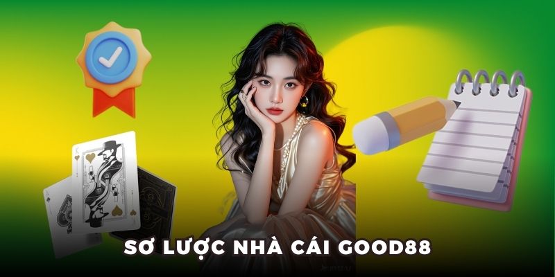 Sơ lược nhà cái Good88